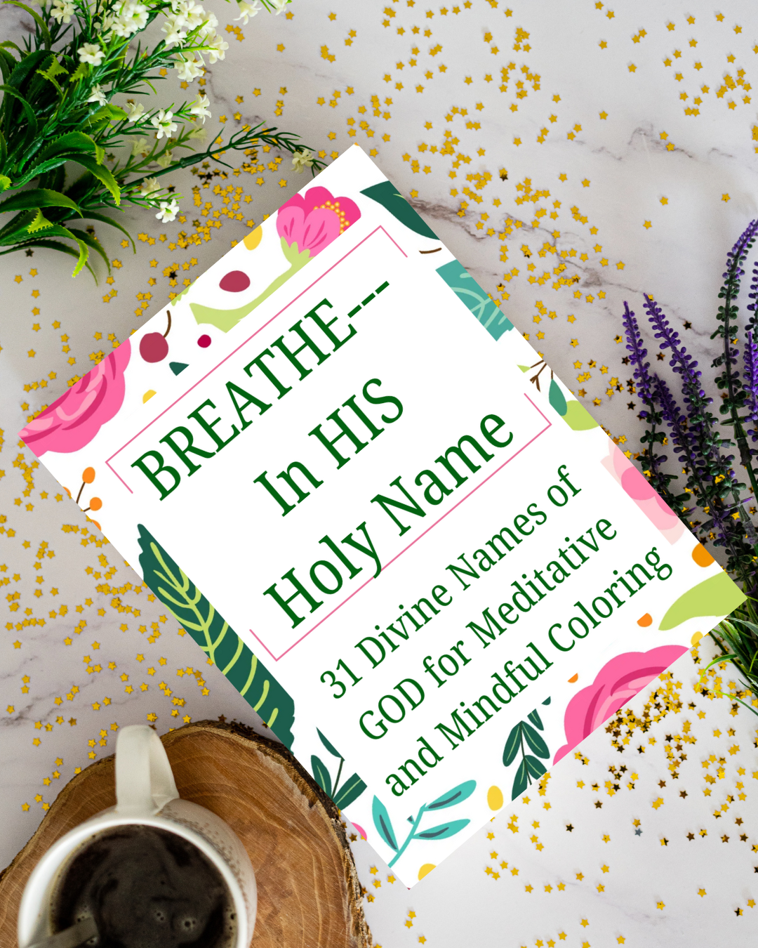 BREATHE—In HIS Holy Name: 31 Divine Names of GOD for Meditative and Mindful Coloring by Tai East